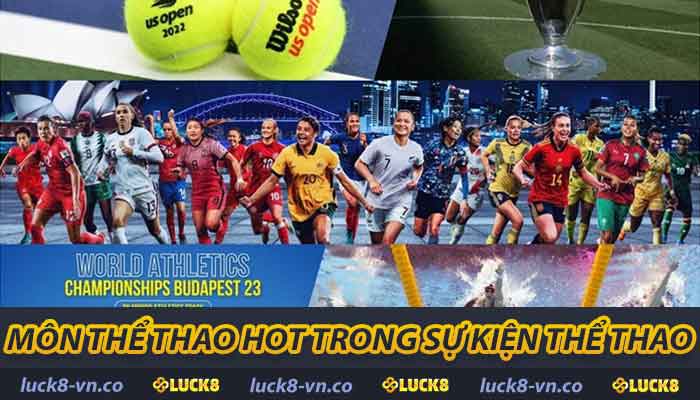 Khám Phá Sự Kiện Thể Thao Lớn Nhất Năm 2025 Đầy Hấp Dẫn 2 Môn thể thao hot trong sự kiện thể thao