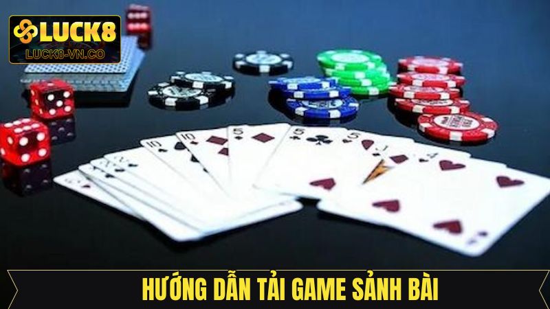 Tải Game Sảnh Bài - Trải Nghiệm Ván Đấu Dễ Dàng Tại Luck8 3 Các bước tải game sảnh bài Luck8 nhanh chóng