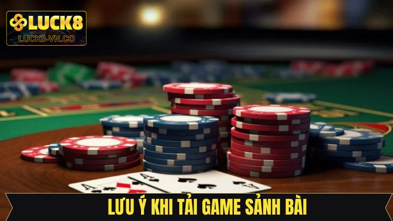 Tải Game Sảnh Bài - Trải Nghiệm Ván Đấu Dễ Dàng Tại Luck8 4 Chú ý quan trọng để cài đặt game sảnh bài thành công