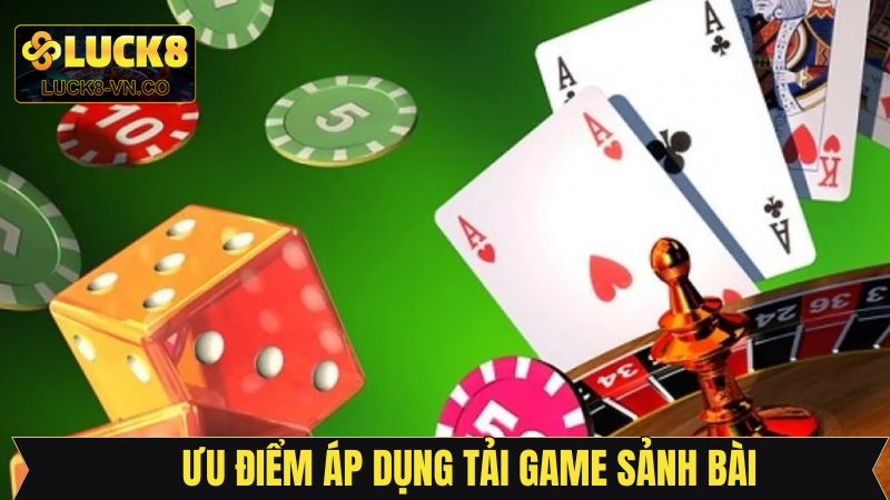 Tải Game Sảnh Bài - Trải Nghiệm Ván Đấu Dễ Dàng Tại Luck8 2 Lý do người chơi nên tải game sảnh bài Luck8