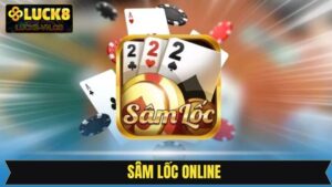 Sâm Lốc Online - Trải Nghiệm Siêu Tiện Lợi Cùng Luck8