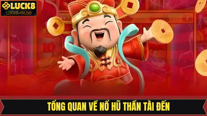 Nổ Hũ Thần Tài Đến - Game Slot Đình Đám Nhất Tại Luck8 2 Điểm qua hấp dẫn nổ hũ thần tài