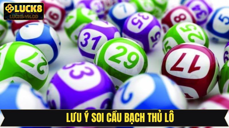 Bạch Thủ Lô - Chia Sẻ Chiến Thuật Chốt Số Đỉnh Cao Tại Luck8 4 Chú ý quan trọng khi dự đoán lô bạch thủ