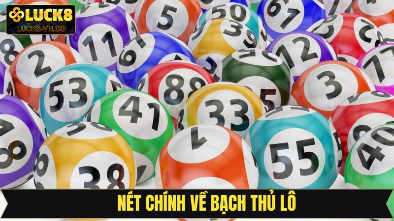 Bạch Thủ Lô - Chia Sẻ Chiến Thuật Chốt Số Đỉnh Cao Tại Luck8 2 Tổng quan về sự hiệu quả của bạch thủ lô
